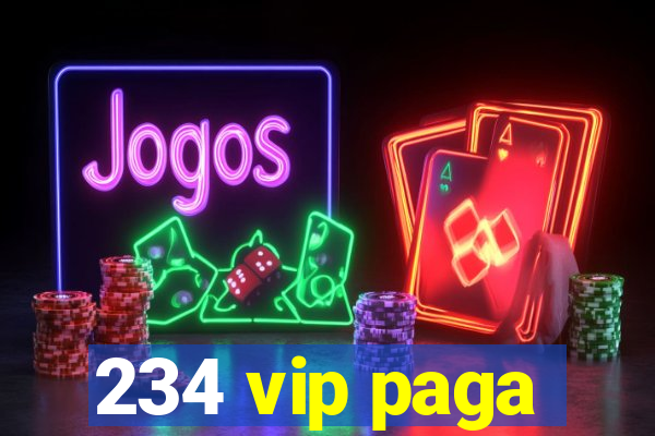 234 vip paga